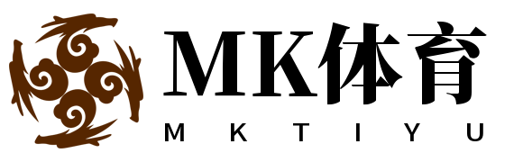 mk体育(MKsports集团)股份公司